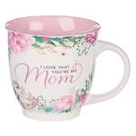 I Love That You're My Mom Mug